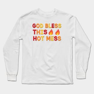 God Bless This Hot Mess Funny Saying Long Sleeve T-Shirt